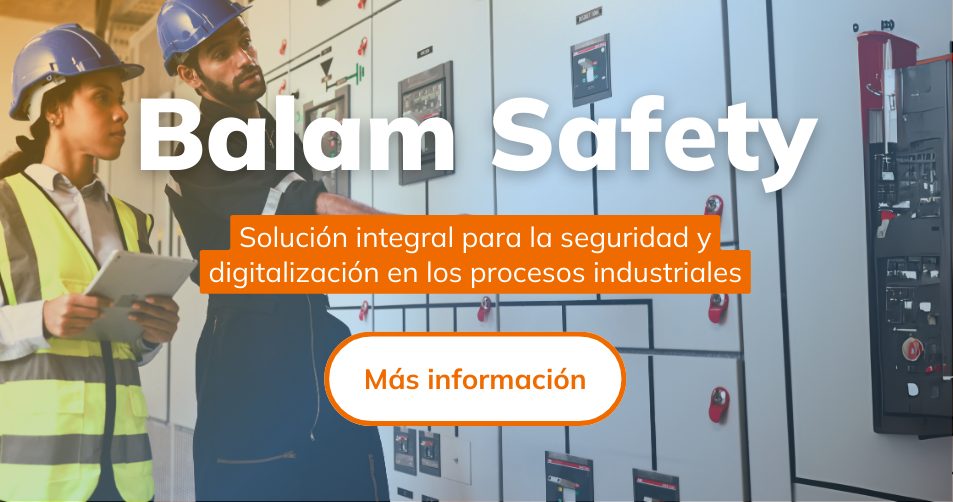 Balam Safety: solución integral para la seguridad y digitalización de procesos industriales