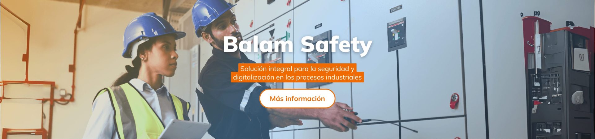 Balam Safety: solución integral para la seguridad y digitalización de procesos industriales